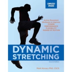 Dynamic Stretching: Second Edition: Active Movement Workouts to Improve Power, Performance, Flexibility, and Range of Motion