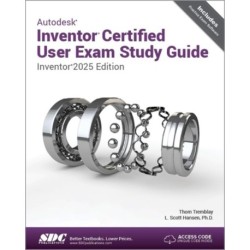 Autodesk Inventor Certified User Exam Study Guide: Inventor 2025 Edition