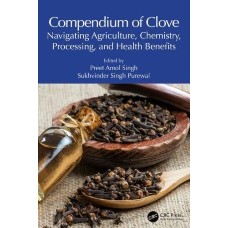 Compendium of Clove: Navigating Agriculture, Chemistry, Processing, and Health Benefits