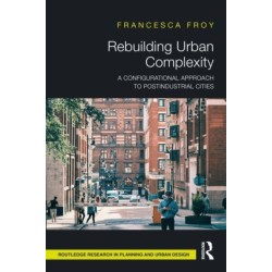 Rebuilding Urban Complexity: A Configurational Approach to Postindustrial Cities