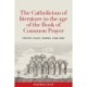 The Catholicism of Literature in the Age of the Book of Common Prayer: Poetry, Plays, Works, 1558-1689