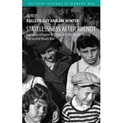 Statelessness After Arendt: European Refugees in China and the Pacific During the Second World War