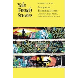 Yale French Studies, Number 144/145: Senegalese Transmediations: Literature, New Media, and Audiovisual Cultures