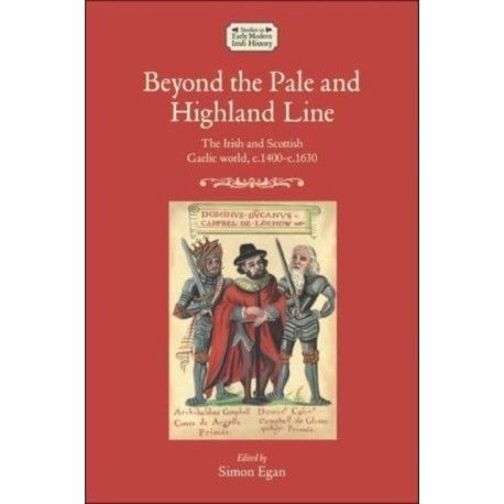 Beyond the Pale and Highland Line: The Irish and Scottish Gaelic World