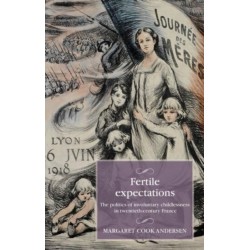 Fertile Expectations: The Politics of Involuntary Childlessness in Twentieth-Century France