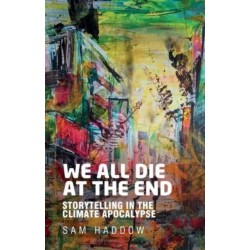 We All Die at the End: Storytelling in the Climate Apocalypse