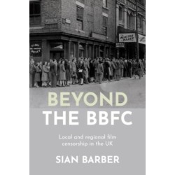 Beyond the Bbfc: Local and Regional Film Censorship in the Uk