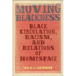 Moving Blackness: Black Circulation, Racism, and Relations of Homespace