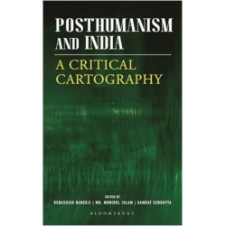 Posthumanism and India: A Critical Cartography