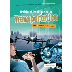 Artificial Intelligence in Transportation: Will AI Help Us or Hurt Us?