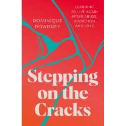 Stepping on the Cracks: Learning to Live Again after Abuse, Addiction and Loss