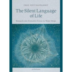 The Silent Language of Life: Research into Formative Forces in Water Drops