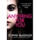Anything For You: A tense and unputdownable psychological thriller from the SUNDAY TIMES bestselling author