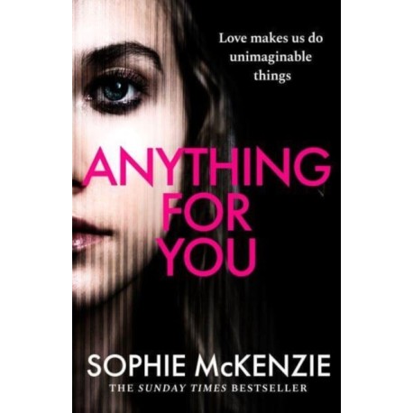 Anything For You: A tense and unputdownable psychological thriller from the SUNDAY TIMES bestselling author