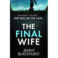 The Final Wife: An unputdownable psychological thriller with breathtaking twists