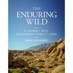 The Enduring Wild: A Journey into California's Public Lands