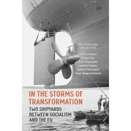 In the Storms of Transformation: Two Shipyards Between Socialism and the EU