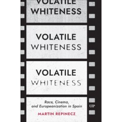 Volatile Whiteness: Race, Cinema, and Europeanization in Spain