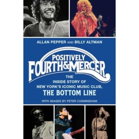 Positively Fourth and Mercer: The Inside Story of New York’s Iconic Music Club, The Bottom Line