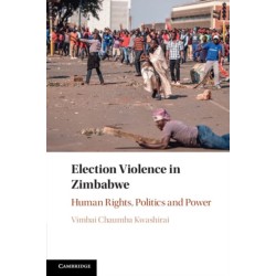Election Violence in Zimbabwe: Human Rights, Politics and Power