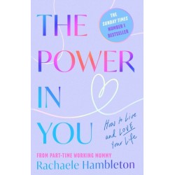 The Power in You: How to Live and Love Your Life