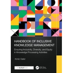 Handbook of Inclusive Knowledge Management: Ensuring Inclusivity, Diversity, and Equity in Knowledge Processing Activities