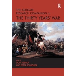 The Ashgate Research Companion to the Thirty Years' War