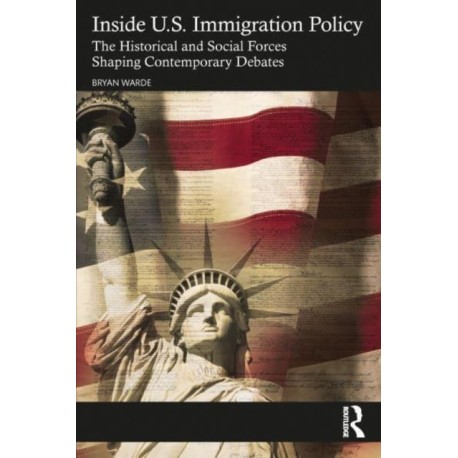 Inside U.S. Immigration Policy: The Historical and Social Forces Shaping Contemporary Debates