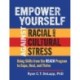 Empower Yourself Against Racial and Cultural Stress: Using Skills from the REACH Program to Cope, Heal, and Thrive