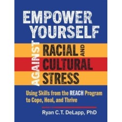 Empower Yourself Against Racial and Cultural Stress: Using Skills from the REACH Program to Cope, Heal, and Thrive
