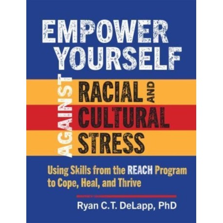 Empower Yourself Against Racial and Cultural Stress: Using Skills from the REACH Program to Cope, Heal, and Thrive
