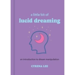 A Little Bit of Lucid Dreaming: An Introduction to Dream Manipulation