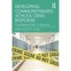 Developing Community-Based School Crisis Response: Case Studies for PreK–12 Classrooms
