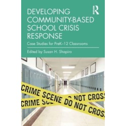 Developing Community-Based School Crisis Response: Case Studies for PreK–12 Classrooms