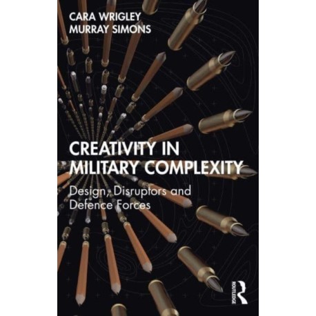 Creativity in Military Complexity: Design, Disruptors and Defence Forces