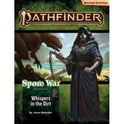 Pathfinder Adventure Path: Whispers in the Dirt (Spore War 1 of 3) (P2)