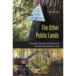 The Other Public Lands: Preservation, Extraction, and Politics on the Fifty States' Natural Resource Lands