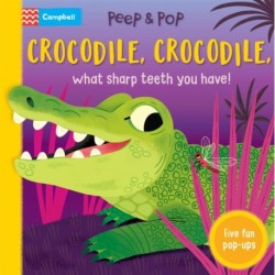 Crocodile, Crocodile, What Sharp Teeth You Have!: With Five Fun Pop-ups!