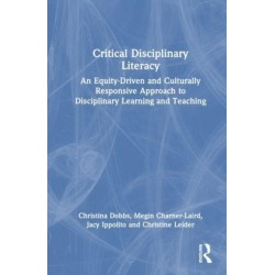 Critical Disciplinary Literacy: An Equity-Driven and Culturally Responsive Approach to Disciplinary Learning and Teaching
