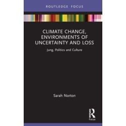 Climate Change, Environments of Uncertainty and Loss: Jung, Politics and Culture