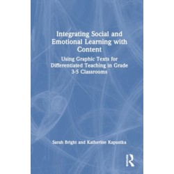 Integrating Social and Emotional Learning with Content: Using Graphic Texts for Differentiated Teaching in Grade 3-5 Classrooms