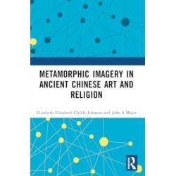 Metamorphic Imagery in Ancient Chinese Art and Religion