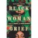 Black Woman Grief: A Guide to Hope and Wholeness