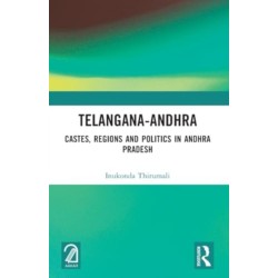 Telangana-Andhra: Castes, Regions and Politics in Andhra Pradesh