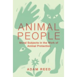 Animal People: Moral Subjects in the Work of Animal Protection
