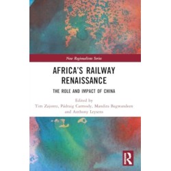 Africa’s Railway Renaissance: The Role and Impact of China