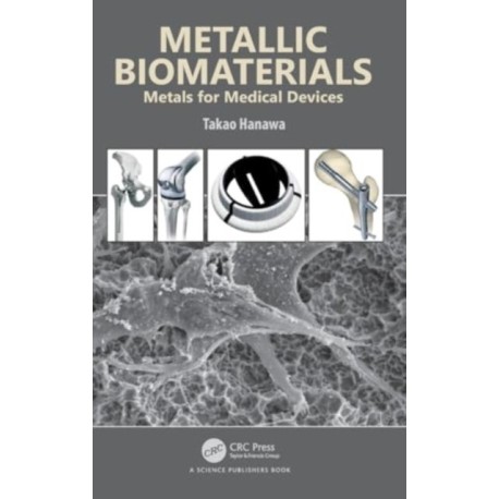 Metallic Biomaterials: Metals for Medical Devices