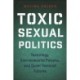 Toxic Sexual Politics: Toxicology, Environmental Poisons, and Queer Feminist Futures