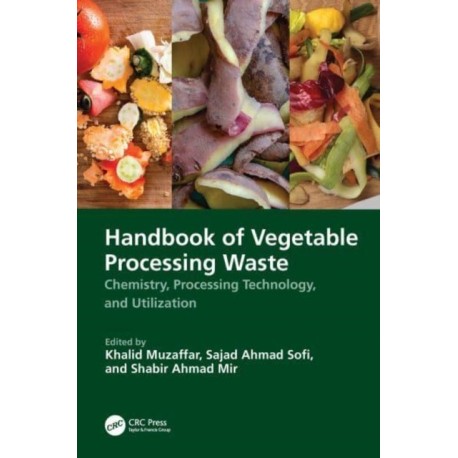 Handbook of Vegetable Processing Waste: Chemistry, Processing Technology, and Utilization