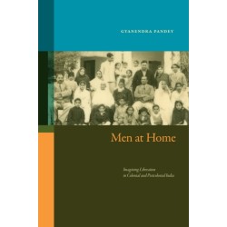 Men at Home: Imagining Liberation in Colonial and Postcolonial India